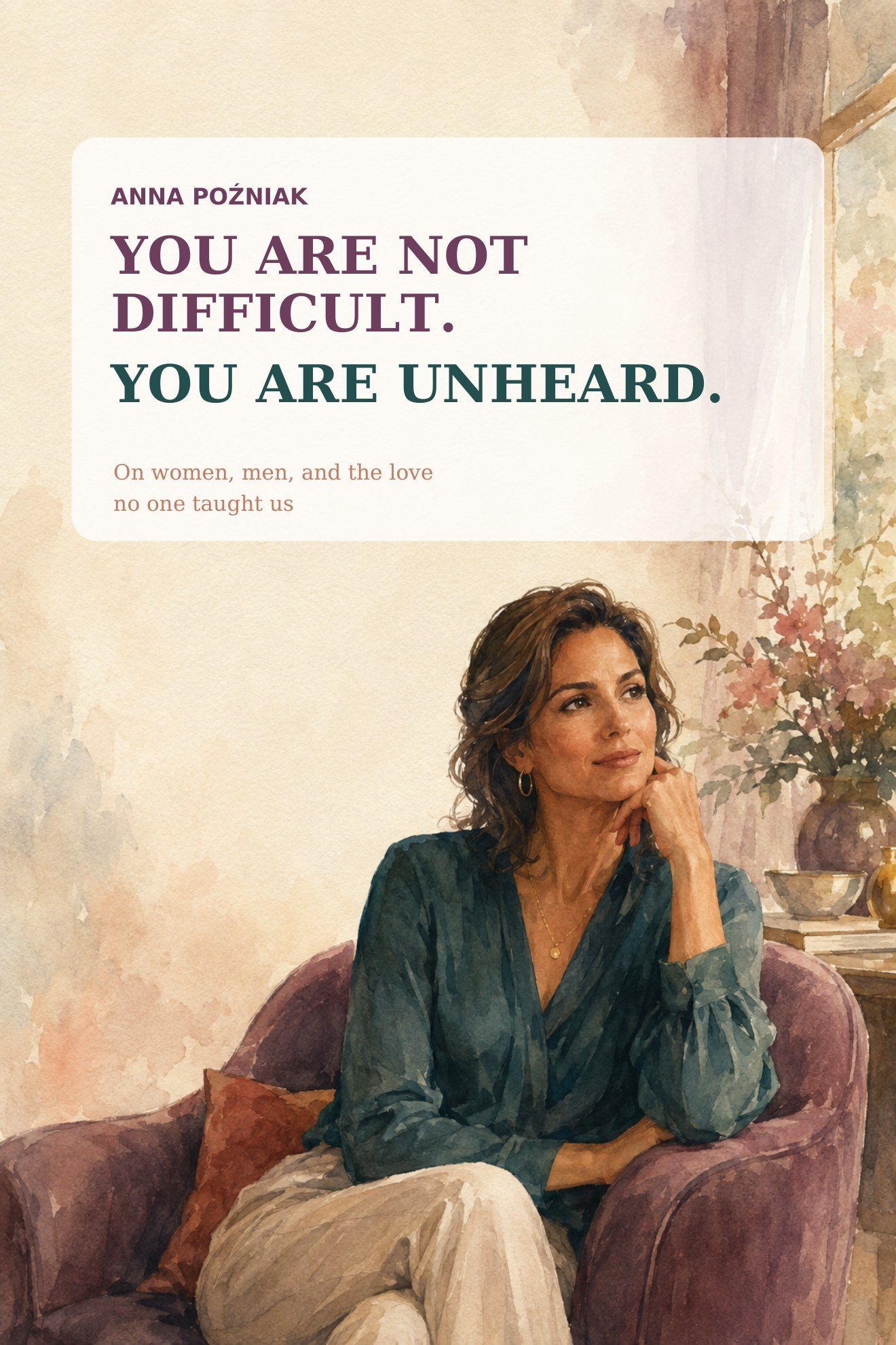 Cover of You Are Not Difficult. You Are Unheard.